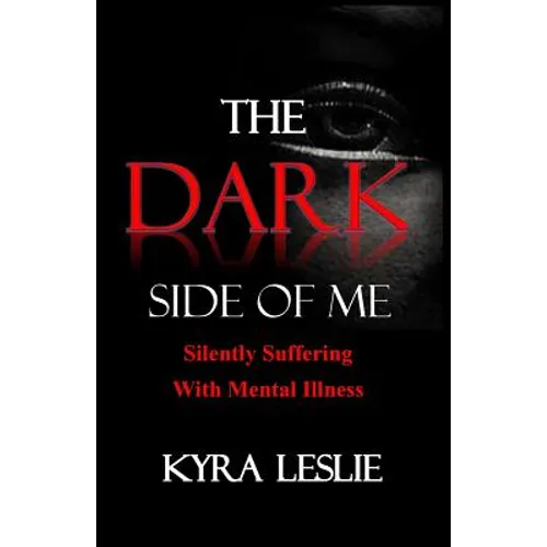 The Dark Side of Me: Silently Suffering with Mental Illness - Paperback