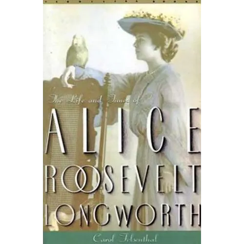 Princess Alice: The Life and Times of Alice Roosevelt Longworth - Paperback