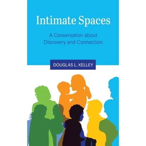 Intimate Spaces: A Conversation about Discovery and Connection - Hardcover
