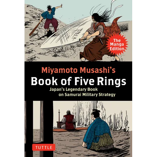 Miyamoto Musashi's Book of Five Rings: The Manga Edition: Japan's Legendary Book on Samurai Military Strategy - Paperback