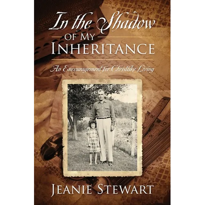 In the Shadow Of My Inheritance: An Encouragement for Christlike Living - Paperback