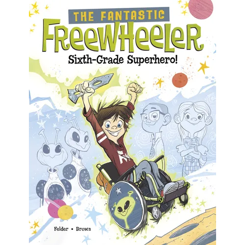 The Fantastic Freewheeler, Sixth-Grade Superhero!: A Graphic Novel - Paperback