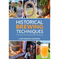 Historical Brewing Techniques: The Lost Art of Farmhouse Brewing - Paperback