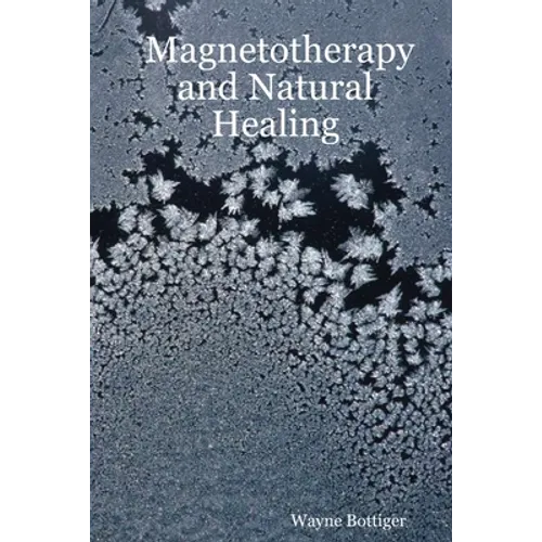 Magnetotherapy and Natural Healing - Paperback