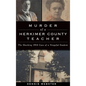 Murder of a Herkimer County Teacher: The Shocking 1914 Case of a Vengeful Student - Hardcover
