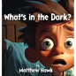 What's in the Dark? - Hardcover