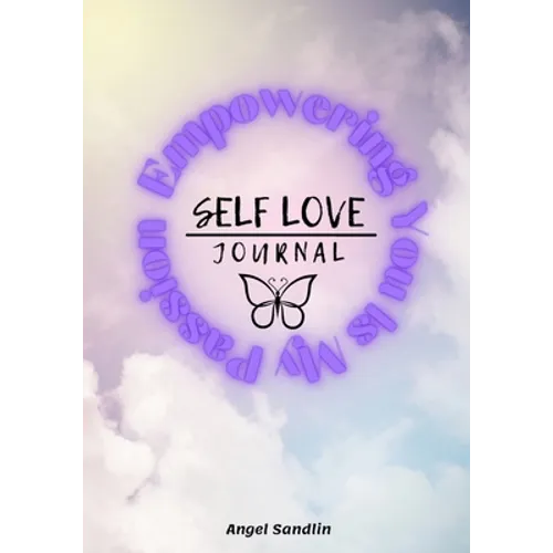 Empowering You Is My Passion Self-Love Journal - Paperback