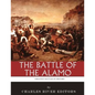The Greatest Battles in History: The Battle of the Alamo - Paperback
