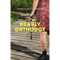 Nearly Orthodox: On Being a Modern Woman in an Ancient Tradition - Paperback