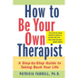 How to Be Your Own Therapist: A Step-By-Step Guide to Taking Back Your Life - Paperback