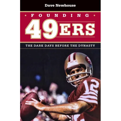 Founding 49ers: The Dark Days Before the Dynasty - Paperback