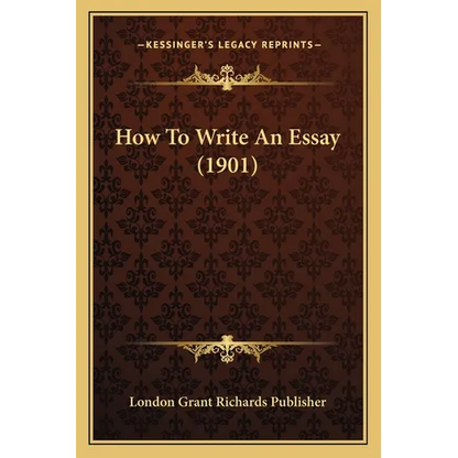 How To Write An Essay (1901) - Paperback