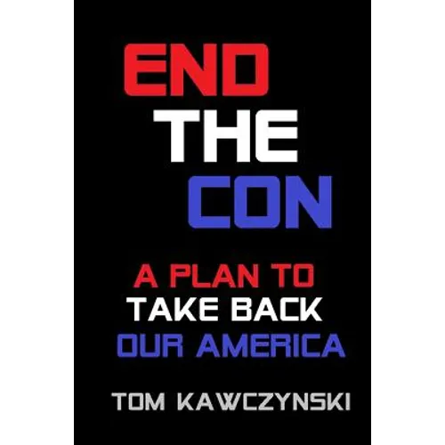 End the Con: A Plan to Take Back Our America - Paperback