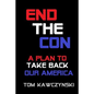 End the Con: A Plan to Take Back Our America - Paperback