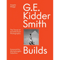 G. E. Kidder Smith Builds: The Travel of Architectural Photography - Hardcover