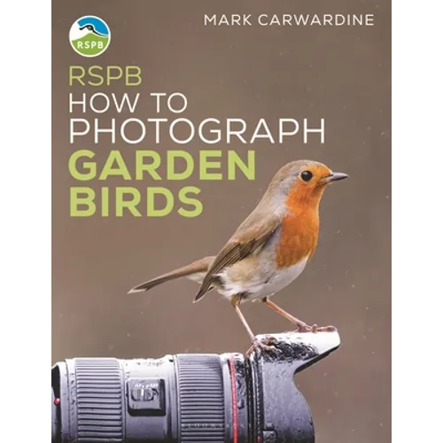 Rspb How to Photograph Garden Birds - Paperback