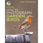 Rspb How to Photograph Garden Birds - Paperback