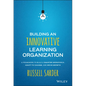 Building an Innovative Learning Organization: A Framework to Build a Smarter Workforce, Adapt to Change, and Drive Growth - Hardcover