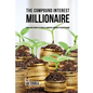 The Compound Interest Millionaire: Hack Your Savings to Create a Constant Stream of Passive Income - Paperback