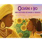 Ochún Y Yo: Una Historia de Amor Y Trenzas (Spanish Language Edition): Oshún and Me: A Story of Love and Braids - Hardcover