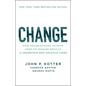 Change: How Organizations Achieve Hard-To-Imagine Results in Uncertain and Volatile Times - Paperback