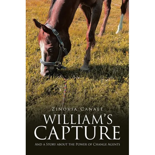 William's Capture: And a Story about the Power of Change Agents - Paperback