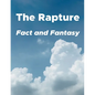 The Rapture: Fact and Fantasy - Paperback