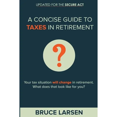 A Concise Guide to Taxes in Retirement - Paperback