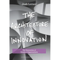 The Architecture of Innovation: The Economics of Creative Organizations - Hardcover