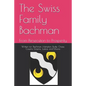 The Swiss Family Bachman: From Persecution to Prosperity - Paperback