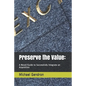 Preserve the Value: : A Novel/Guide to Successfully Integrate an Acquisition - Paperback