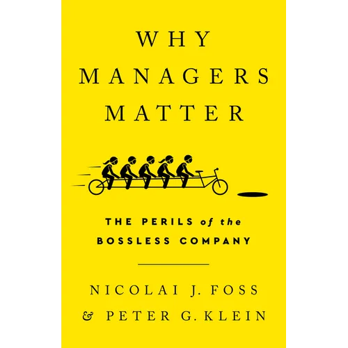 Why Managers Matter: The Perils of the Bossless Company - Hardcover