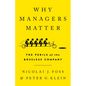 Why Managers Matter: The Perils of the Bossless Company - Hardcover