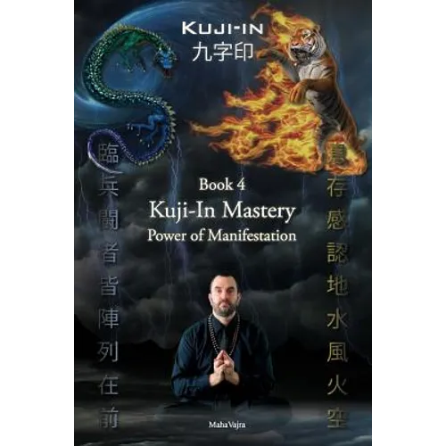 Kuji-In 4: Kuji-In Mastery: Power of Manifestation - Paperback