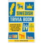 Swedish Trivia Book: Interesting and Fun Facts About Swedish Culture, History, Tourist Attractions, and Much More - Paperback