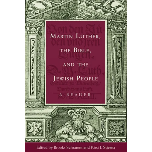Martin Luther, the Bible, and the Jewish People: A Reader - Paperback