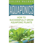 Aquaponics: How to Successfully Grow Aquaponic Plants - Hardcover
