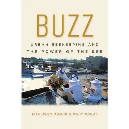 Buzz: Urban Beekeeping and the Power of the Bee - Hardcover