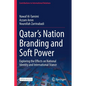 Qatar's Nation Branding and Soft Power: Exploring the Effects on National Identity and International Stance - Paperback