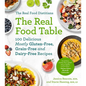 The Real Food Dietitians: The Real Food Table: 100 Delicious Mostly Gluten-Free, Grain-Free and Dairy-Free Recipes: A Cookbook - Paperback