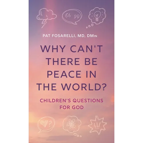 Why Can't There Be Peace in the World?: Children's Questions for God - Hardcover