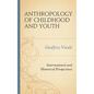 Anthropology of Childhood and Youth: International and Historical Perspectives - Paperback