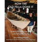 How the Old Fella Done It: Building the Shelburne Dory with Milford Buchanan - Paperback