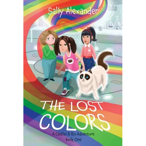 The Lost Colors: A Caitlin & Rio Adventure - Hardcover