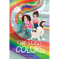 The Lost Colors: A Caitlin & Rio Adventure - Hardcover