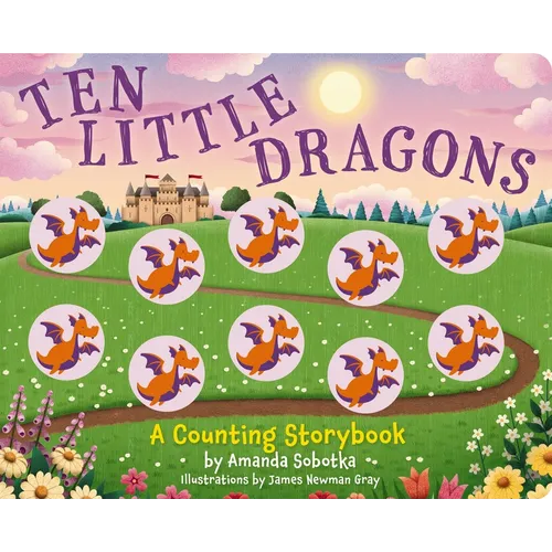 Ten Little Dragons: A Magical Counting Storybook - Board Book