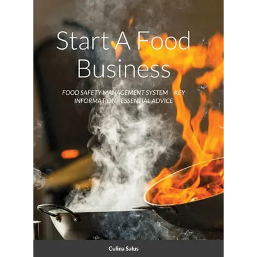 Start A Food Business: Food Safety Management System Key Information Essential Advice - Hardcover