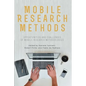 Mobile Research Methods: Opportunities and challenges of mobile research methodologies - Paperback