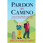 Pardon my Camino: A tale of everything that can go right and astray on the Camino de Santiago - Paperback