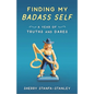 Finding My Badass Self: A Year of Truths and Dares - Paperback